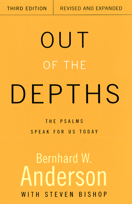 Out of the Depths, Third Edition, Revised and Expanded: The Psalms Speak for Us Today by Roy Steven Bishop, Bernhard W. Anderson