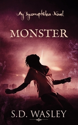 Monster: An Incorruptibles Novel by S. D. Wasley