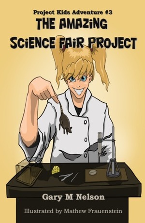 The Amazing Science Fair Project by Gary M. Nelson