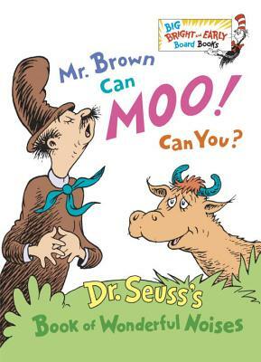 Mr. Brown Can Moo! Can You? by Dr. Seuss
