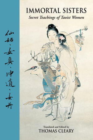 Immortal Sisters: Secret Teachings of Taoist Women by Thomas Cleary