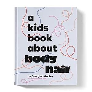 A Kids Book About Body Hair by Georgina Gooley