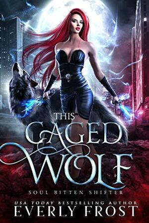 This Caged Wolf by Everly Frost