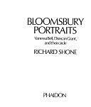 Bloomsbury Portraits: Vanessa Bell, Duncan Grant, and Their Circle by Richard Shone