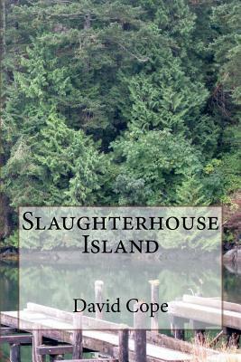 Slaughterhouse Island by David Cope