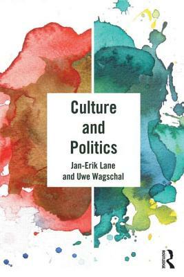 Culture and Politics by Jan-Erik Lane, Uwe Wagschal