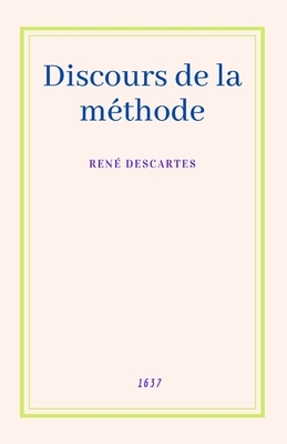 Discours de la méthode by René Descartes