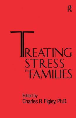 Treating Stress in Families......... by Charles Figley