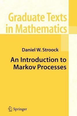 An Introduction to Markov Processes by Daniel W. Stroock