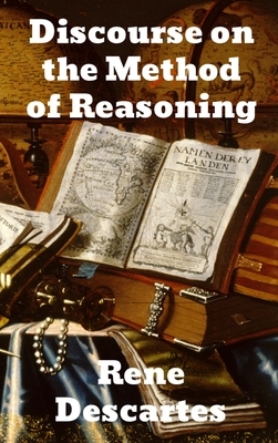 Discourse on the Method of Reasoning by René Descartes