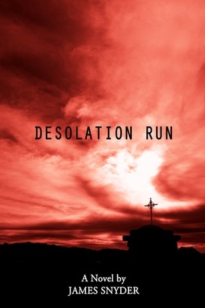 Desolation Run by James Snyder