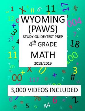 4th Grade WYOMING PAWS, 2019 MATH, Test Prep: 4th Grade WYOMING PROFICIENCY ASSESSMENT for WYOMING STUDENTS TEST 2019 MATH Test Prep/Study Guide by Mark Shannon