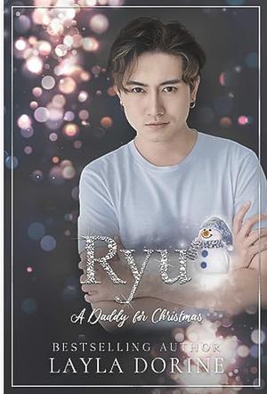 A Daddy for Christmas: Ryu by Layla Dorine