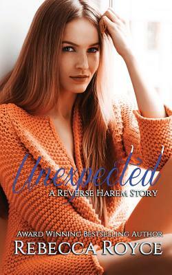 Unexpected: A Reverse Harem Love Story by Rebecca Royce