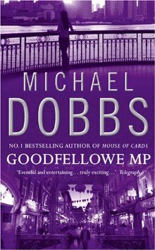 Goodfellowe MP by Michael Dobbs