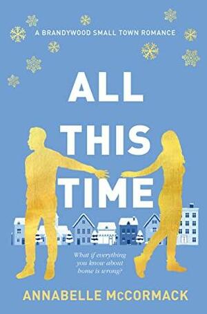 All This Time: A Contemporary Romance Novel by Annabelle McCormack