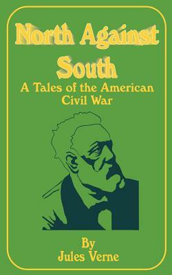 North Against South: A Tale of the American Civil War by Jules Verne