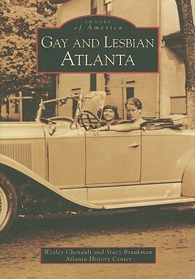 Gay and Lesbian Atlanta by Stacy Braukman, Atlanta History Center, Wesley Chenault
