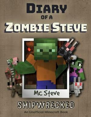 Diary of a Minecraft Zombie Steve: Book 3 - Shipwrecked by MC Steve
