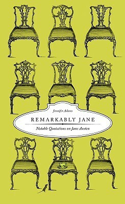 Remarkably Jane: Notable Quotations on Jane Austen by Jennifer Adams