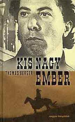 Kis nagy ember by Thomas Berger