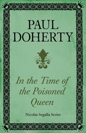 In Time of the Poisoned Queen by Paul Doherty, Ann Dukthas