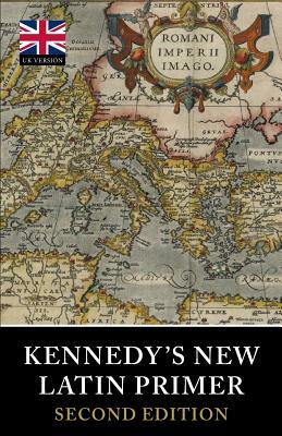 Kennedy's New Latin Primer by Benjamin Hall Kennedy