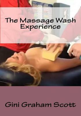 The Massage Wash Experience by Gini Graham Scott