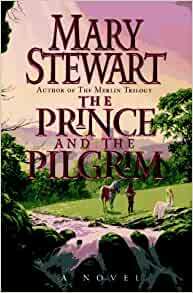 The Prince and the Pilgrim by Mary Stewart