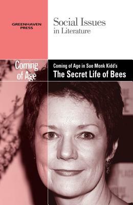 Coming of Age in Sue Monk Kidd's the Secret Life of Bees by 