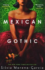 Mexican Gothic by Silvia Moreno-Garcia