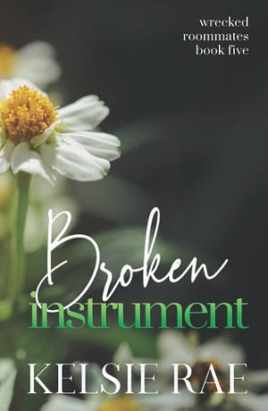 Broken Instrument by Kelsie Rae