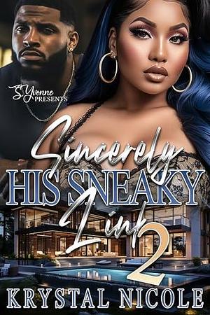 Sincerely His Sneaky Link 2 by Krystal Nicole, Krystal Nicole