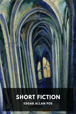 Short Fiction by Edgar Allan Poe