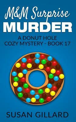 M&M Surprise Murder: A Donut Hole Cozy Mystery - Book 17 by Susan Gillard