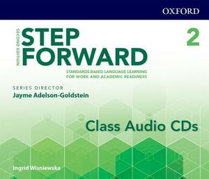 Step Forward 2e Level 2 Class Audio CD: Standards-Based Language Learning for Work and Academic Readiness by Jayme Adelson-Goldstein