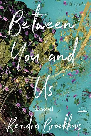 Between You and Us: A Novel by Kendra Broekhuis