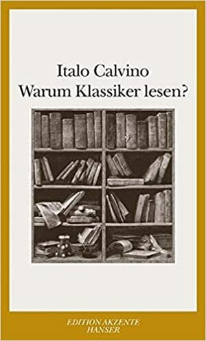 Warum Klassiker lesen? by Italo Calvino