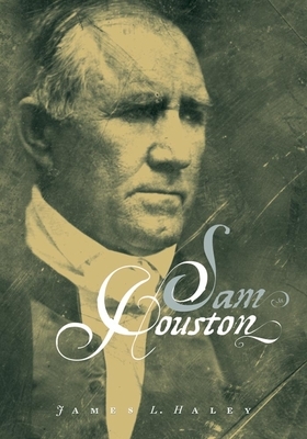 Sam Houston by James L. Haley