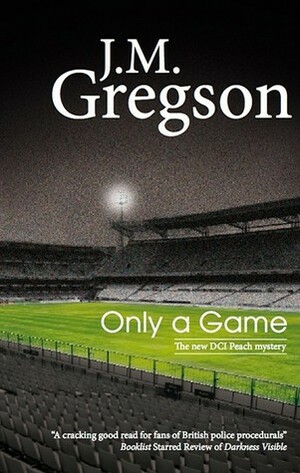 Only A Game by J.M. Gregson