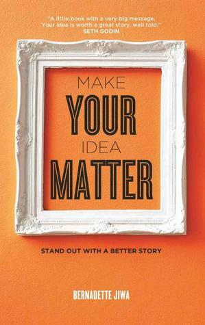 Make your Idea Matter by Bernadette Jiwa