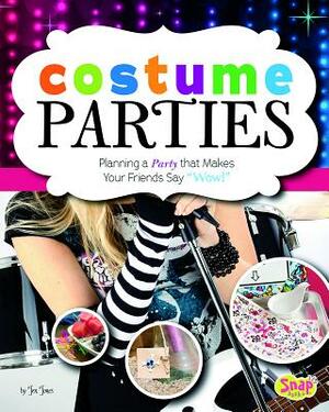 Costume Parties: Planning a Party That Makes Your Friends Say "wow!" by Jen Jones