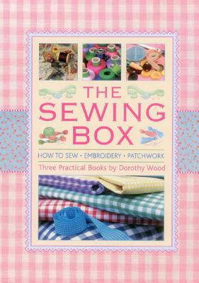 The Sewing Box: Three Practical Books by Dorothy Wood