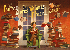 Les fantastiques livres volants de Morris Lessmore by William Joyce