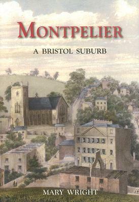 Montpelier: A Bristol Suburb by David Curtis Wright