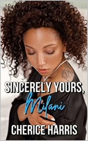 Sincerely Yours, Milani by Cherice Harris