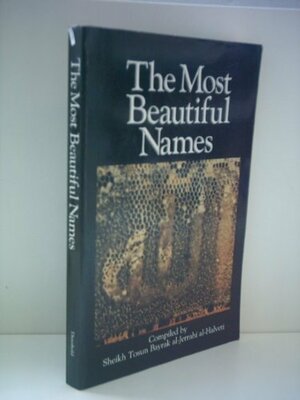 The Most Beautiful Names: Al-Asma' Al-Husna by Tosun Bayrak