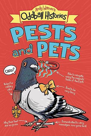 Andy Warner's Oddball Histories: Pests and Pets by Andy Warner, Andy Warner