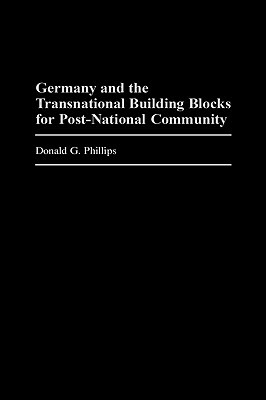 Germany and the Transnational Building Blocks for Post-National Community by Donald Phillips