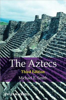 The Aztecs by Michael E. Smith